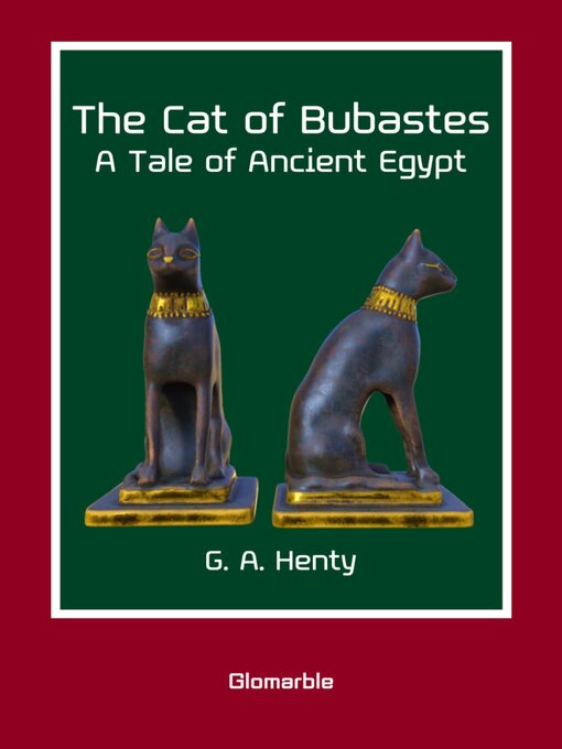 Title details for The Cat of Bubastes by George Alfred Henty - Available